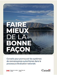 Page couverture : Faire mieux dans le bon sens : Lignes directrices pour améliorer les systèmes de connaissances autochtones dans le processus d’évaluation nationale